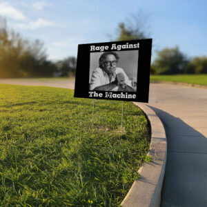 Rage Against The Machine Bernie Sanders 2025, Fight Oligarchy Yard Sign