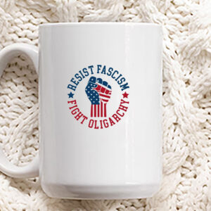 Resist Fascism Fight Oligarchy Mug