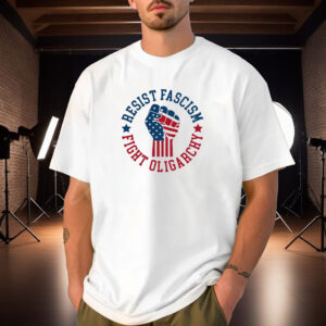 Resist Fascism Fight Oligarchy Shirt