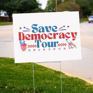 Save Democracy Tour Yard Sign