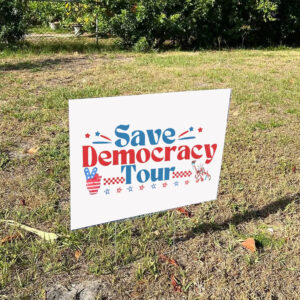 Save Democracy Tour Yard Sign