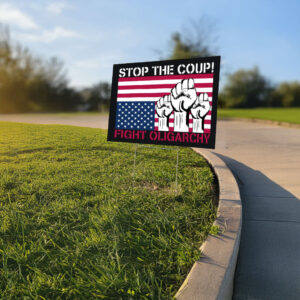 Stop The Coup Fighting Oligarchy Yard Sign