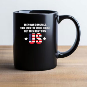 They Own the White House, But They Don't Own Us - Bernie Sanders Mug