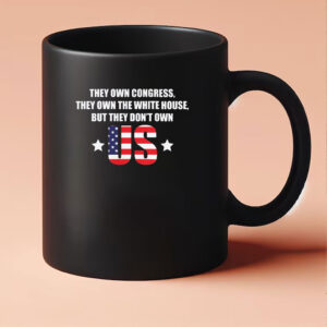 They Own the White House, But They Don't Own Us - Bernie Sanders Mug