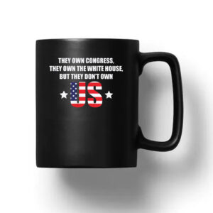 They Own the White House, But They Don't Own Us - Bernie Sanders Mug