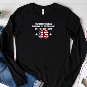 They Own the White House, But They Don't Own Us - Bernie Sanders Shirt