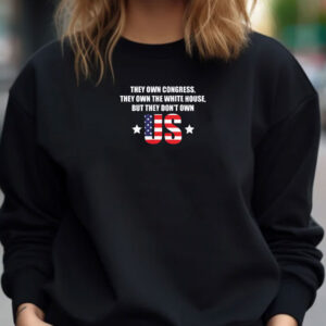 They Own the White House, But They Don't Own Us - Bernie Sanders Shirt