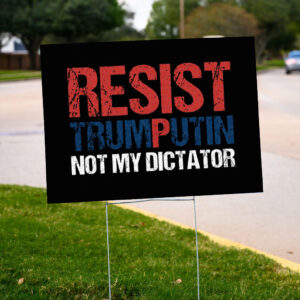 Trump Putin Not My Dictator Yard Sign