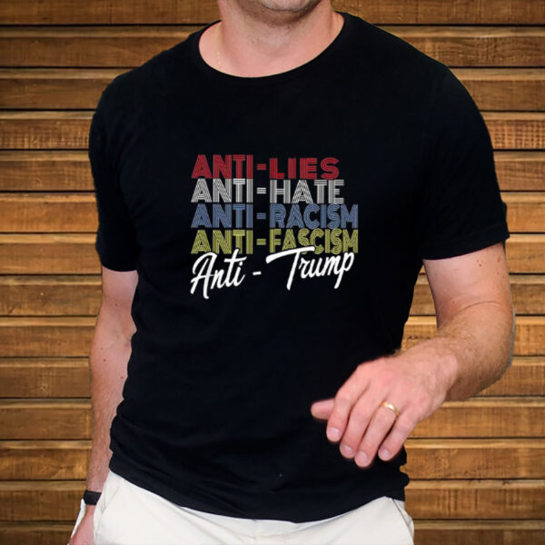Anti-Trump-Graphic-Tee-–-Anti-Lies-Hate-Racism-Fascism-Shirt
