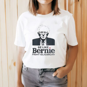 Be-Like-Bernie-Shirt-–-Fight-Oligarchy-Political-Tee-USA