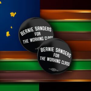 Bernie For The Working Class Mylar Button