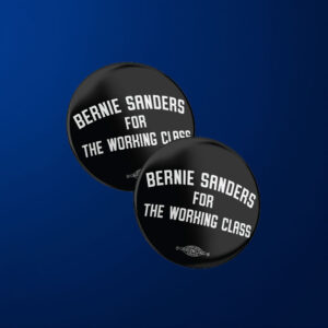 Bernie For The Working Class Mylar Button