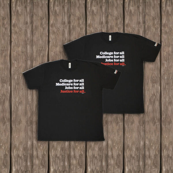 Bernie Sanders "For All" T-Shirt – College, Medicare, Jobs, and Justice