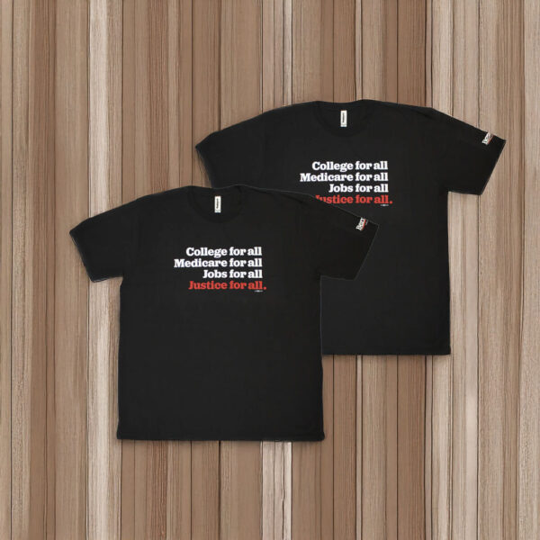 Bernie Sanders "For All" T-Shirt – College, Medicare, Jobs, and Justice