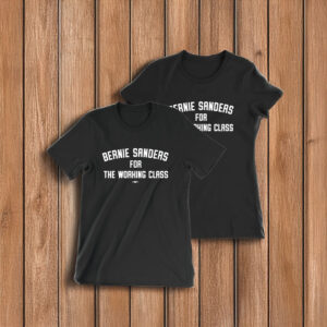 Bernie Sanders For The Working Class T-Shirt