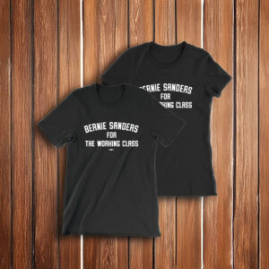 Bernie Sanders For The Working Class T-Shirt