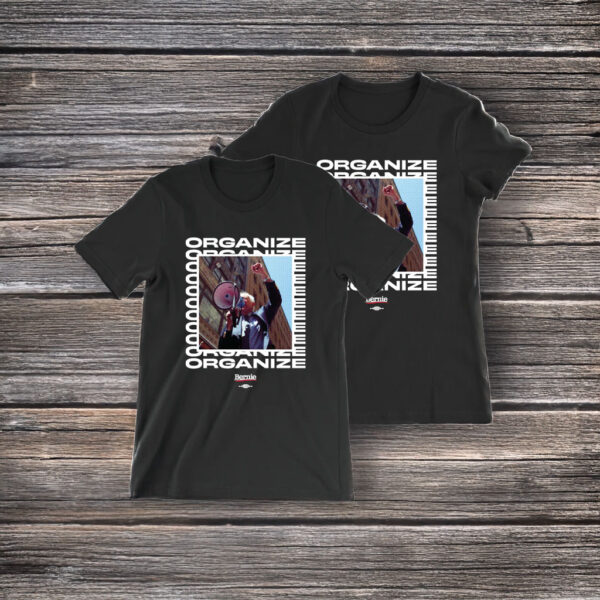 Bernie Sanders Organize T-Shirt