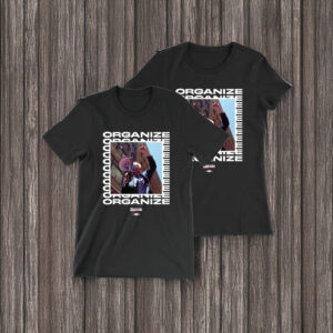 Bernie Sanders Organize T-Shirt