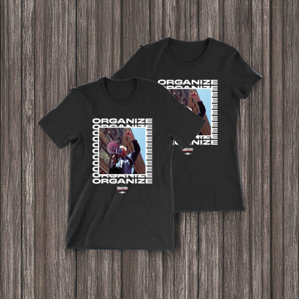 Bernie Sanders Organize T-Shirt