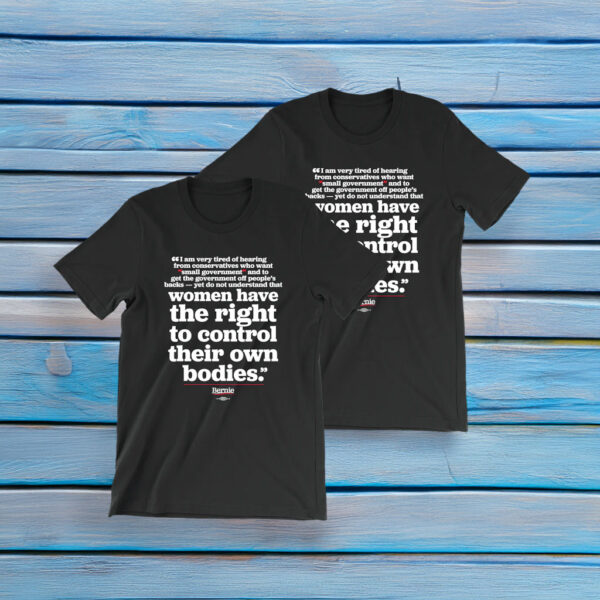 Bernie Sanders Pro-Choice Quote T-Shirt
