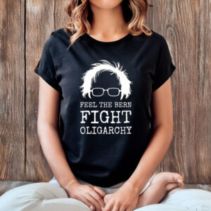 Bernie-Sanders-Shirt-–-Feel-the-Bern-Fight-Oligarchy-Tee-USA