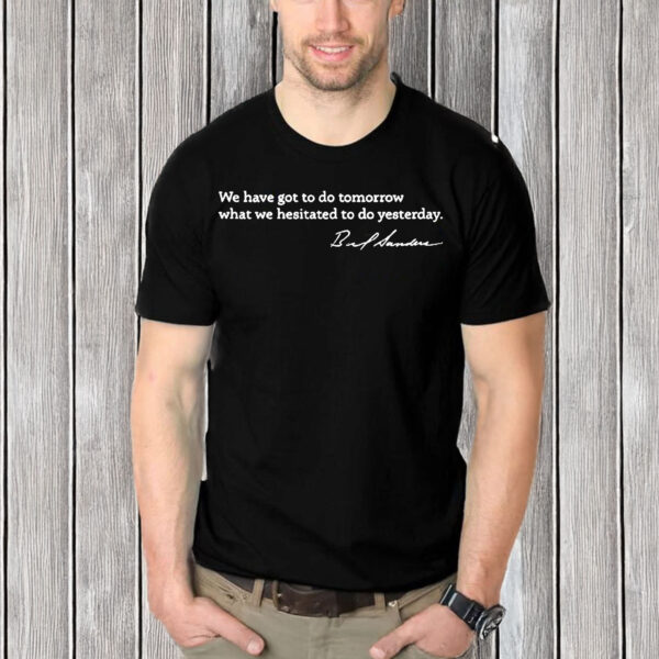Bernie-Sanders-Shirt-–-Tomorrow-Not-Yesterday-Quote-Tee-USA