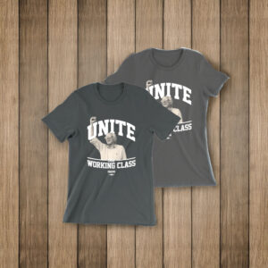 Bernie Sanders Unite The Working Class T-Shirt