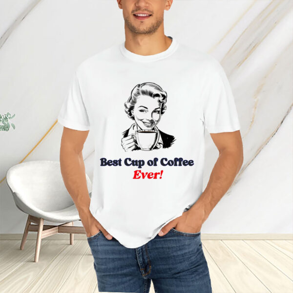 Best-Cup-of-Coffee-Ever-Shirt-–-Subtle-Anti-Trump-Tee