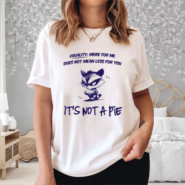 Equality-Is-Not-A-Pie-Raccoon-Political-Shirt-US