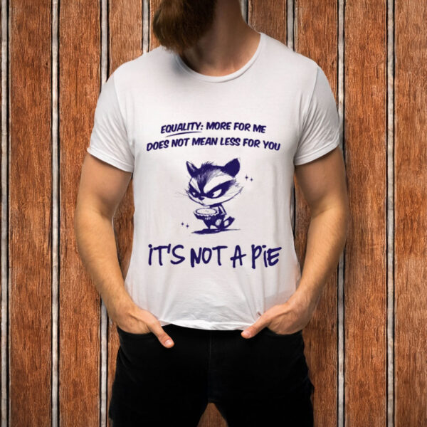 Equality-Is-Not-A-Pie-Raccoon-Political-Shirt-USA