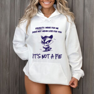 Equality-Is-Not-A-Pie-Raccoon-Political-Shirts