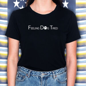 Feeling-Dog-Tired-Shirt-–-Cute-Paw-Print-Dog-Lover-Tee-US