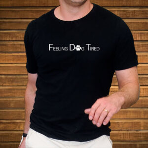 Feeling-Dog-Tired-Shirt-–-Cute-Paw-Print-Dog-Lover-Tee-USA