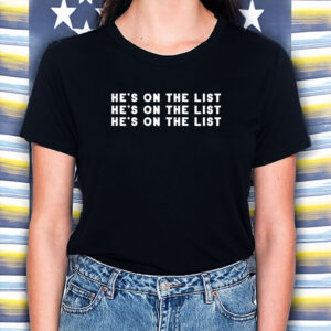 He’s-On-The-List-Shirt-–-Subtle-Anti-Trump-Protest-Statement-Tee-US