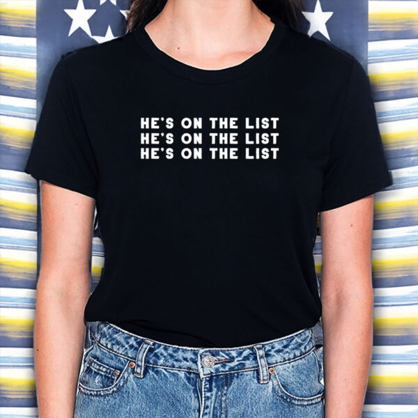 He’s-On-The-List-Shirt-–-Subtle-Anti-Trump-Protest-Statement-Tee-US