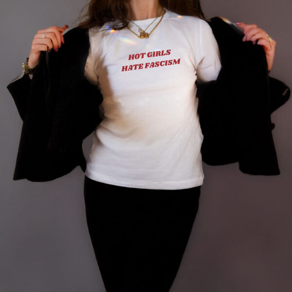 Hot Girls Hate Fascism T-Shirt
