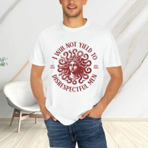 I-Will-Not-Yield-to-Disrespectful-Men-Shirt-–-Feminist-Medusa-Tee