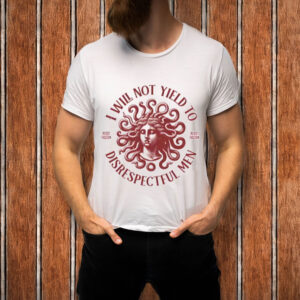 I-Will-Not-Yield-to-Disrespectful-Men-Shirt-–-Feminist-Medusa-Tee-USA