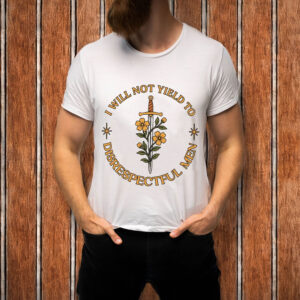 I-Will-Not-Yield-to-Disrespectful-Men-–-Feminist-Floral-Tee