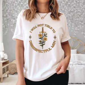 I-Will-Not-Yield-to-Disrespectful-Men-–-Feminist-Floral-Tees