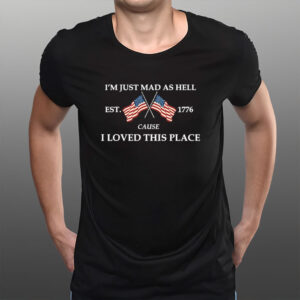 I’m-Just-Mad-As-Hell-Shirt-–-Patriotic-Anti-Trump-Protest-Tees