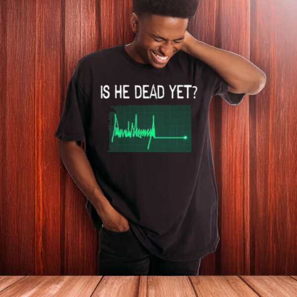 Is-He-Dead-Yet-Flatline-Anti-Trump-Shirts