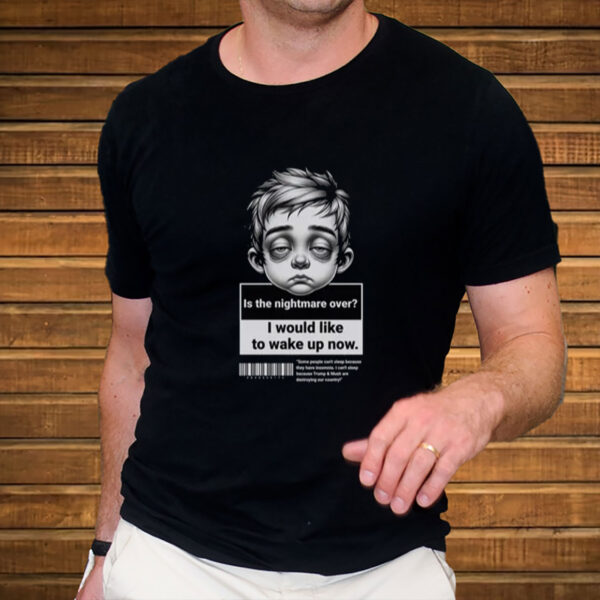 Is-the-Nightmare-Over-Snarky-Anti-Trump-Political-Tee-USA