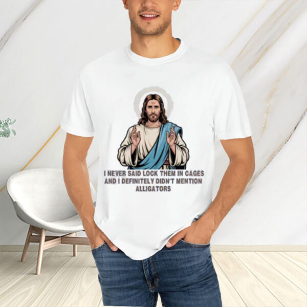 Jesus-Never-Said-Cages-or-Alligators-Immigrant-Rights-Tee-USA