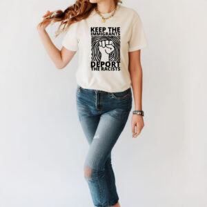 Keep the Immigrants, Deport the Racists Shirt