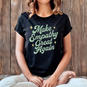 Make-Empathy-Great-Again-T-Shirt