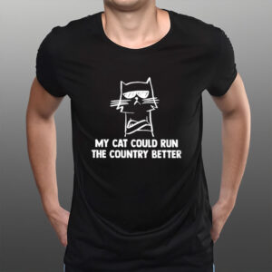 My-Cat-Could-Run-the-Country-Better-–-Funny-Anti-Trump-Tees