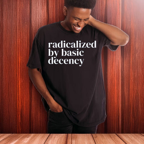 Radicalized-By-Basic-Decency-Anti-Trump-Shirts