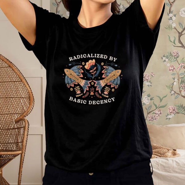 Radicalized-by-Basic-Decency-–-Folk-Art-Protest-Shirt