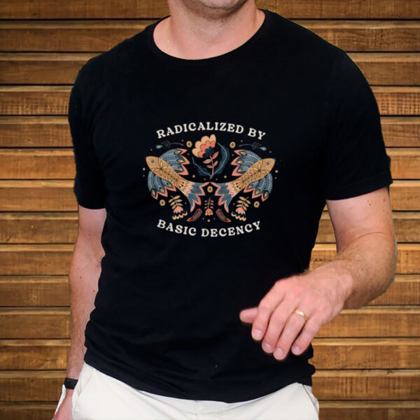 Radicalized-by-Basic-Decency-–-Folk-Art-Protest-Shirt-USA